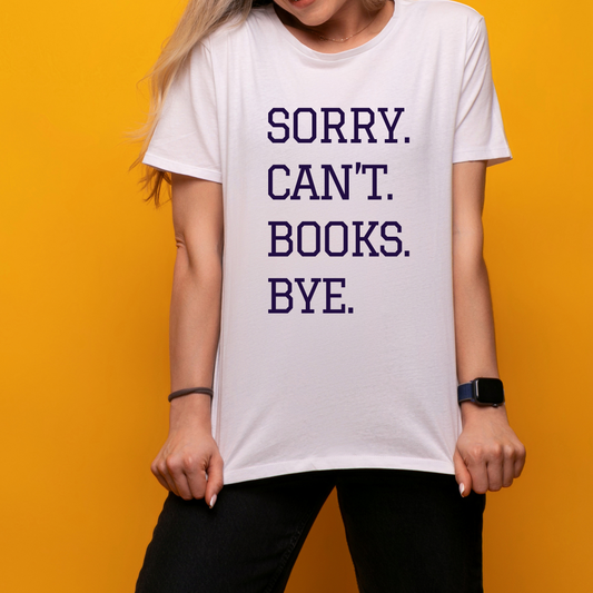 Sorry. Can’t. Books. Bye. Shirt