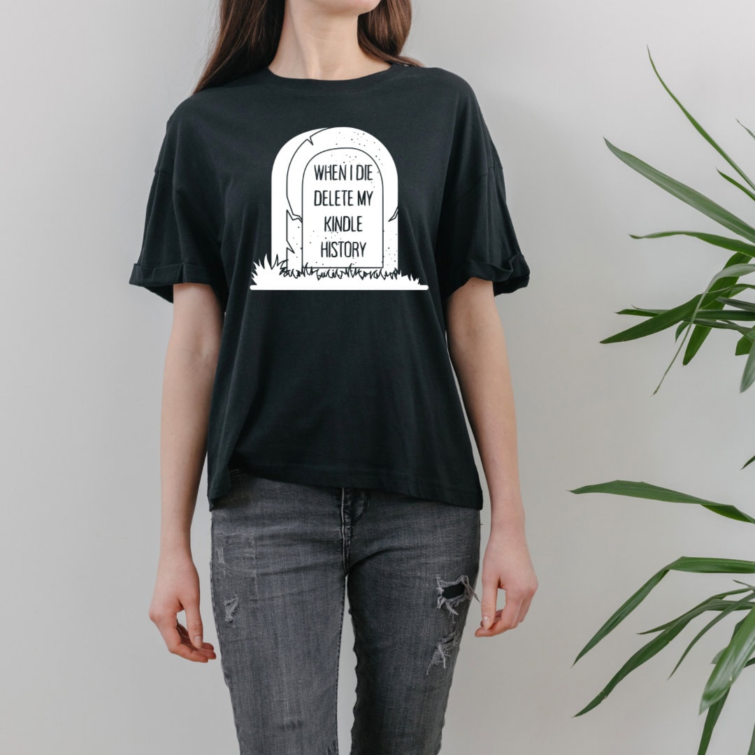 When I Die Delete My Kindle History Shirt