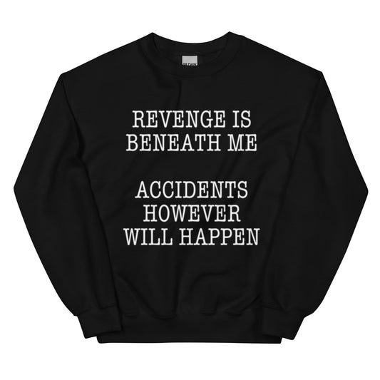 Revenge is Beneath Me Sweatshirt